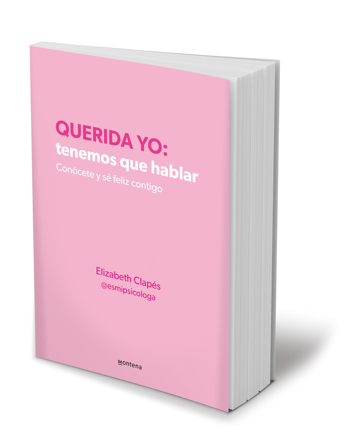 Querida yo: tenemos que hablar: Conócete y sé feliz contigo