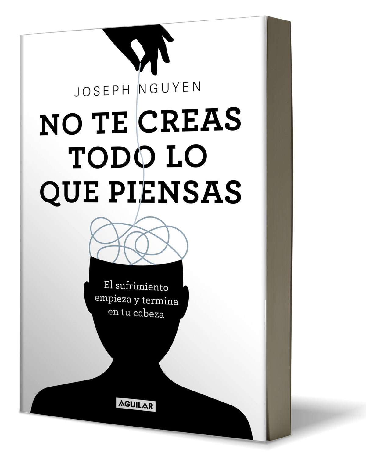 No te creas todo lo que piensas: El sufrimiento empieza y termina en tu cabeza